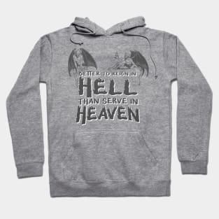 Better to reign in heaven than serve in Heaven! Hoodie